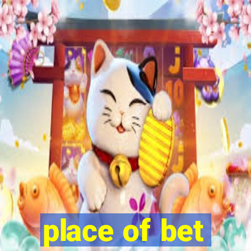 place of bet